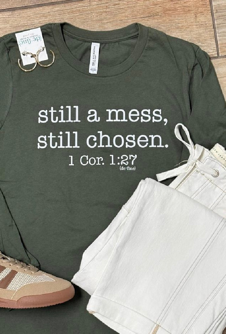 Still a Mess Still Chosen Graphic Tee