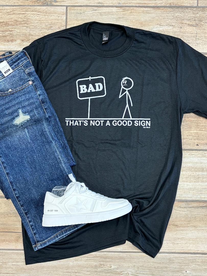 That's Not A Good Sign Graphic Tee