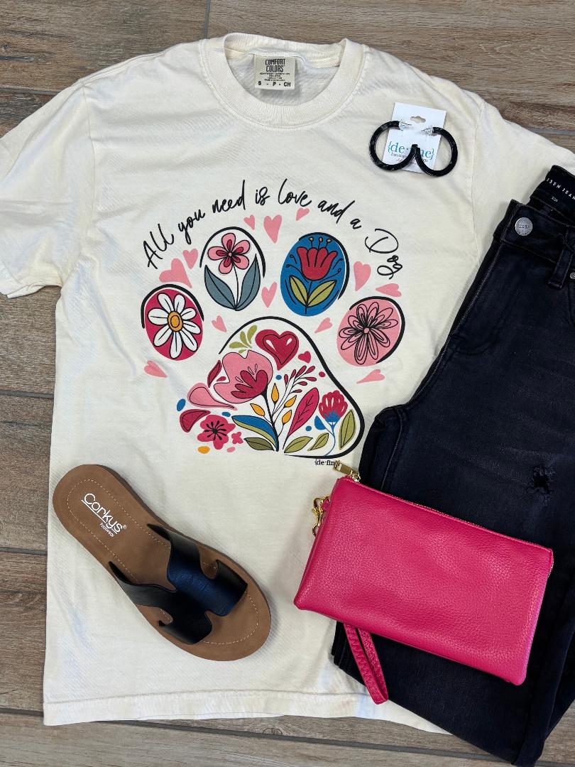 All You Need Is Love And A Dog Tee or Sweatshirt