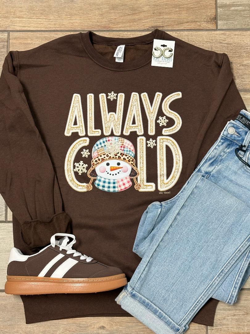 Always Cold Graphic Tee or Sweatshirt