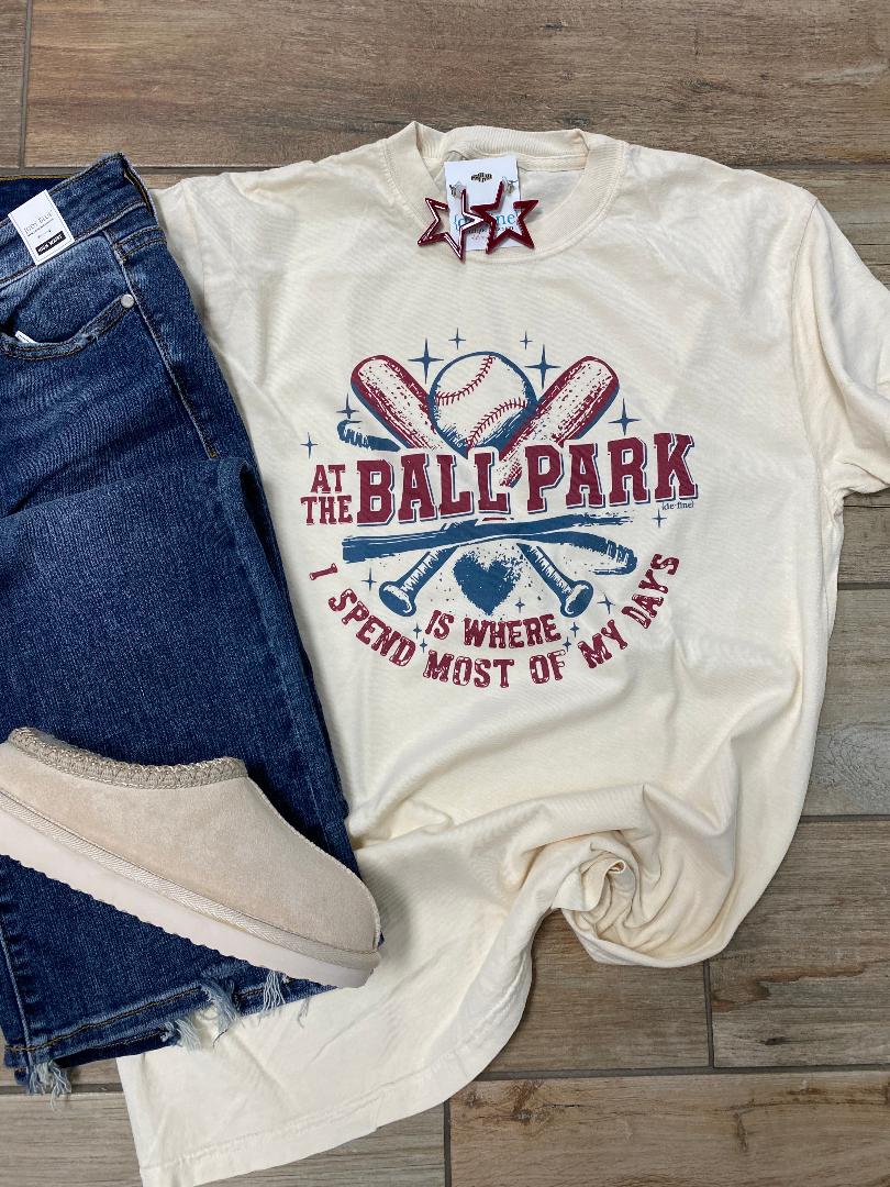 At the Ballpark is Where I Spend Most of My Days Tee or Sweatshirt