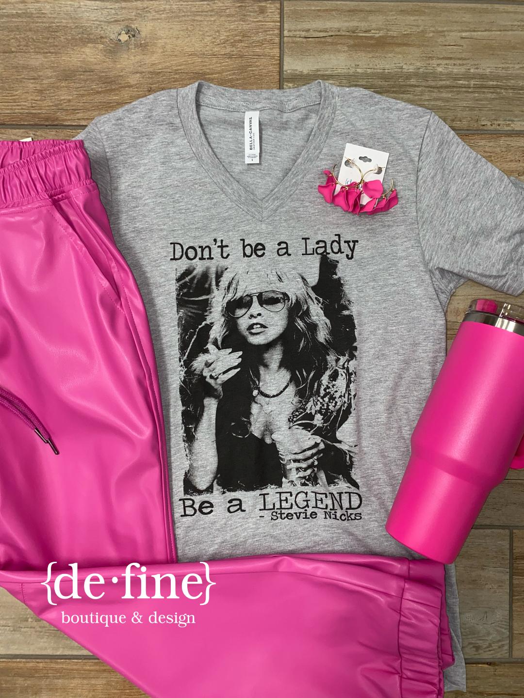 Don't Be a Lady, Be a Legend Graphic Tee