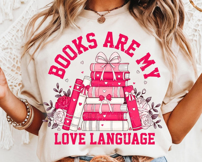 Books are My Love Language Graphic Tee or Sweatshirt