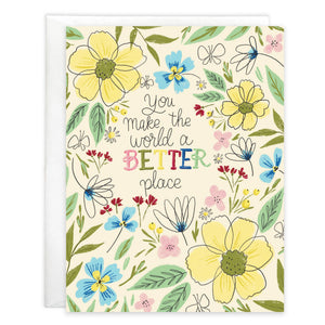 You Make the World a Better Place Greeting Card