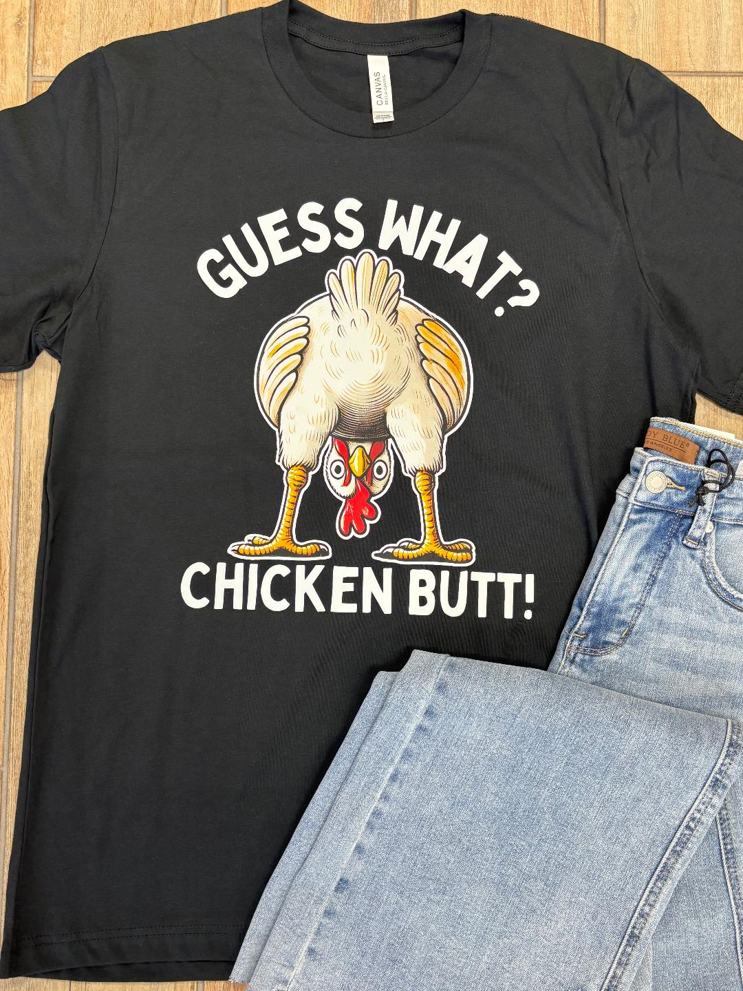 Guess What? Chicken Butt Tee
