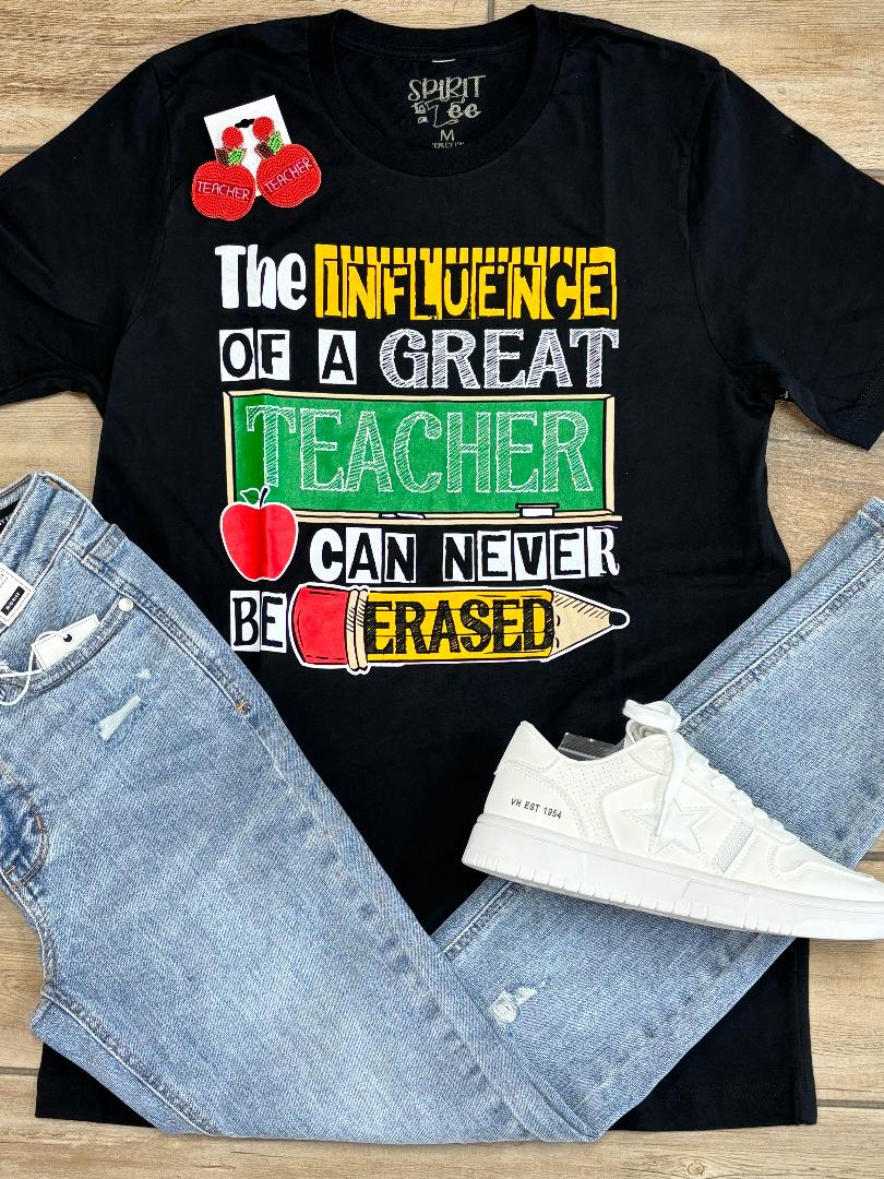 The Influence of a Great Teacher Can Never Be Erased Graphic Tee