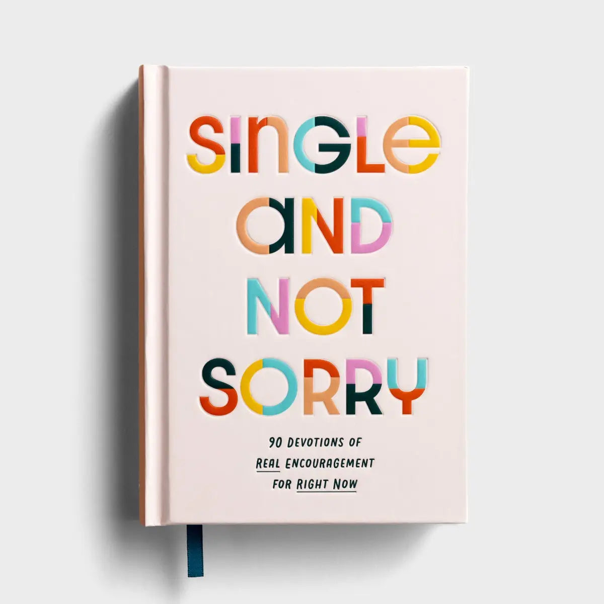 DaySpring Single and Not Sorry: 90 Devotions of Real Encouragement for Right Now