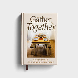 DaySpring Gather Together: 90 Devotions for Your Dinner Table
