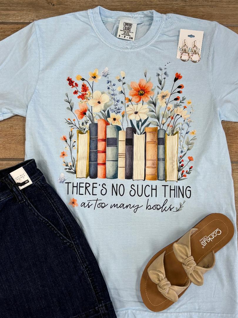 No Such Thing As Too Many Books Graphic Tee or Sweatshirt