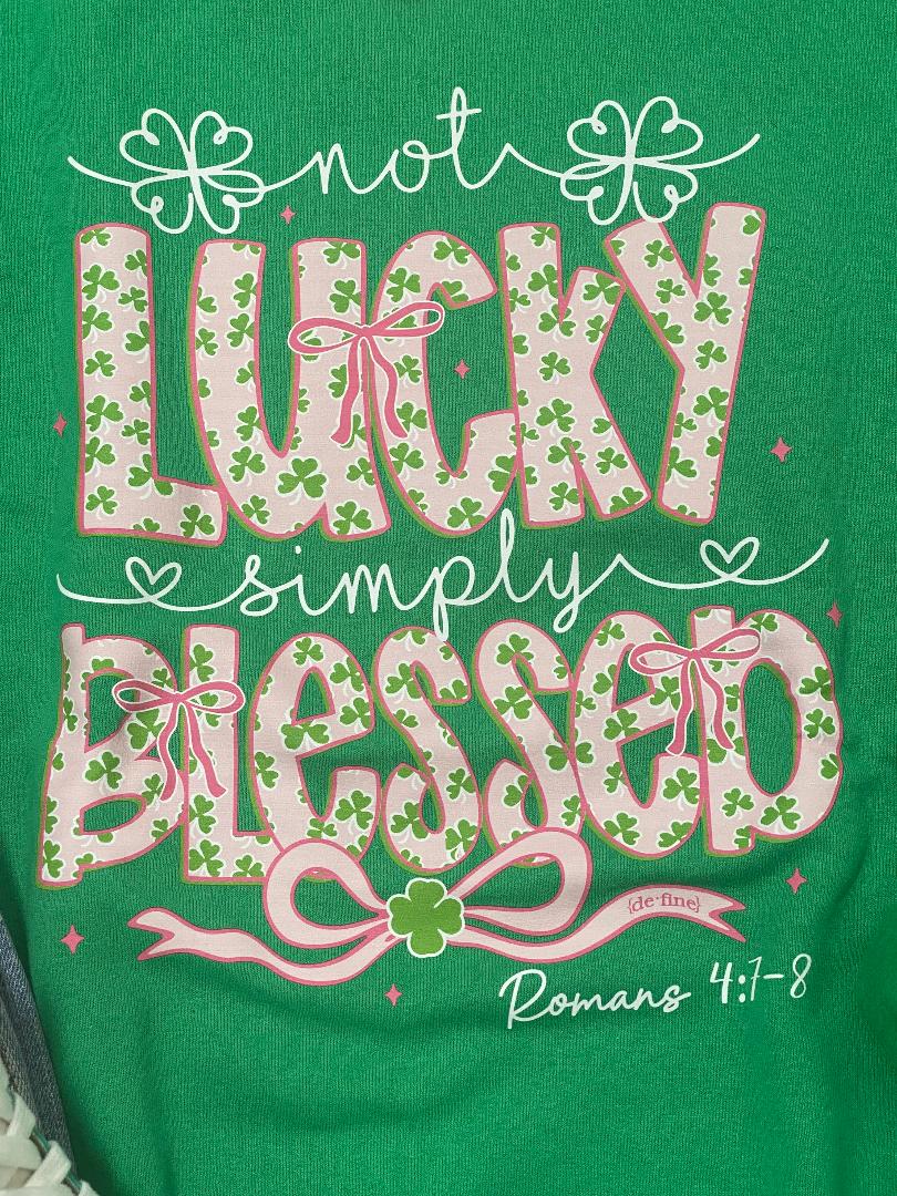 Not Lucky, Simply Blessed Tee or Sweatshirt