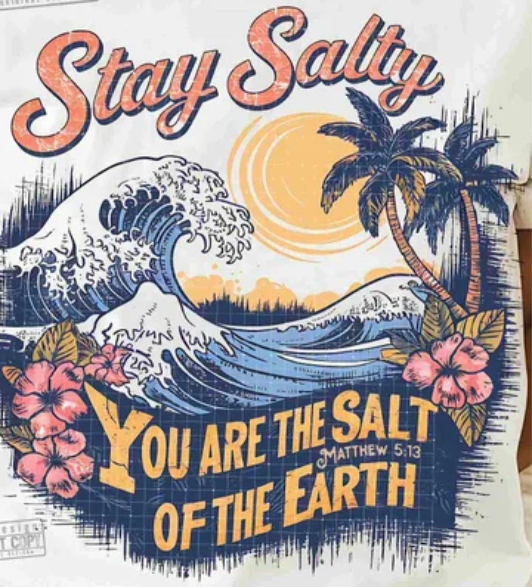 You Are The Salt Of The Earth Graphic Tee or Tank