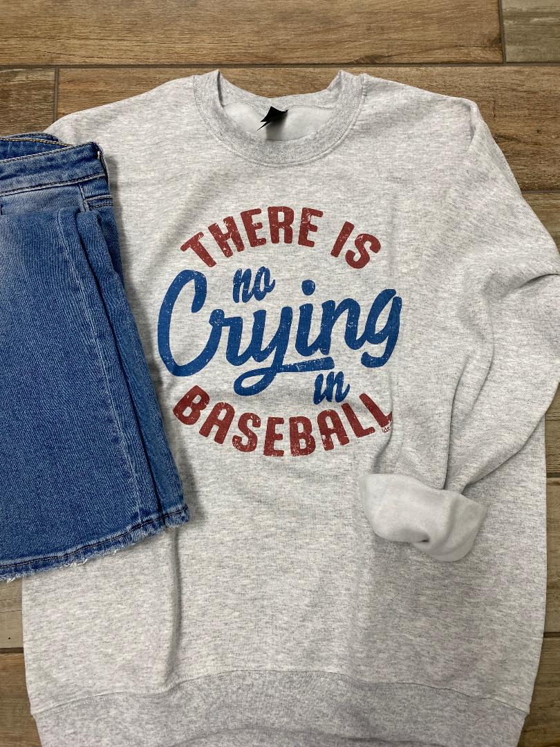 There is No Crying in Baseball Tee or Sweatshirt