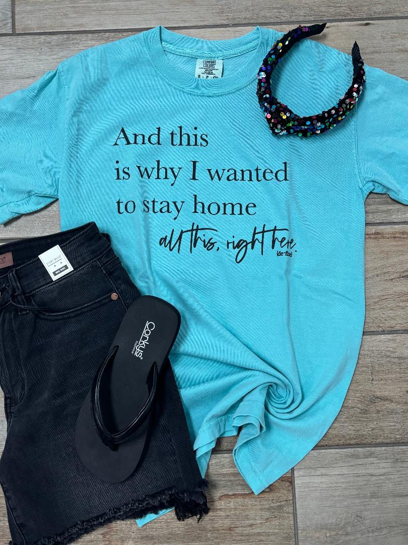 This is why I wanted to stay home Graphic Tee