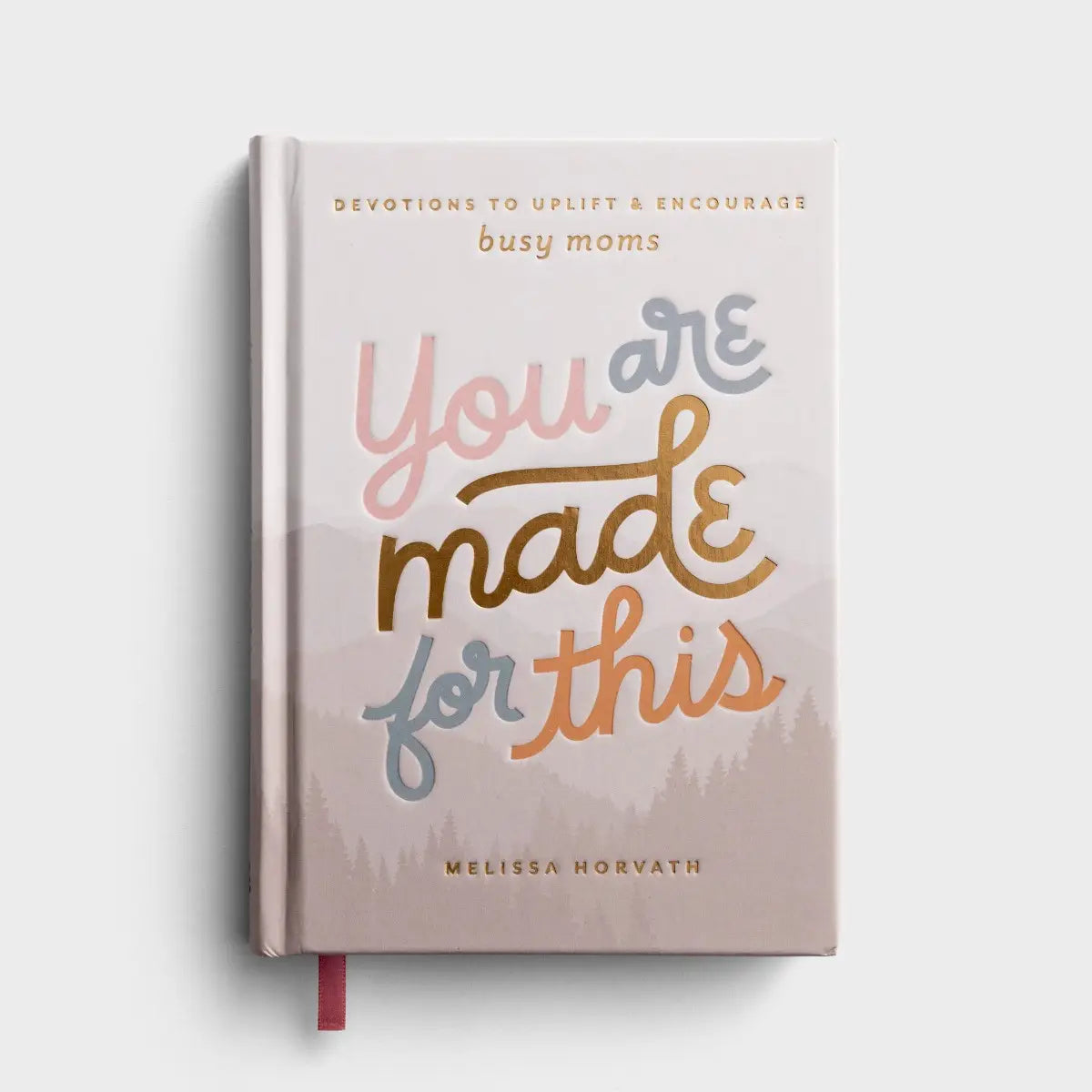 DaySpring Melissa Horvath - You are Made for This: Devotions to Uplift and Encourage Busy Moms