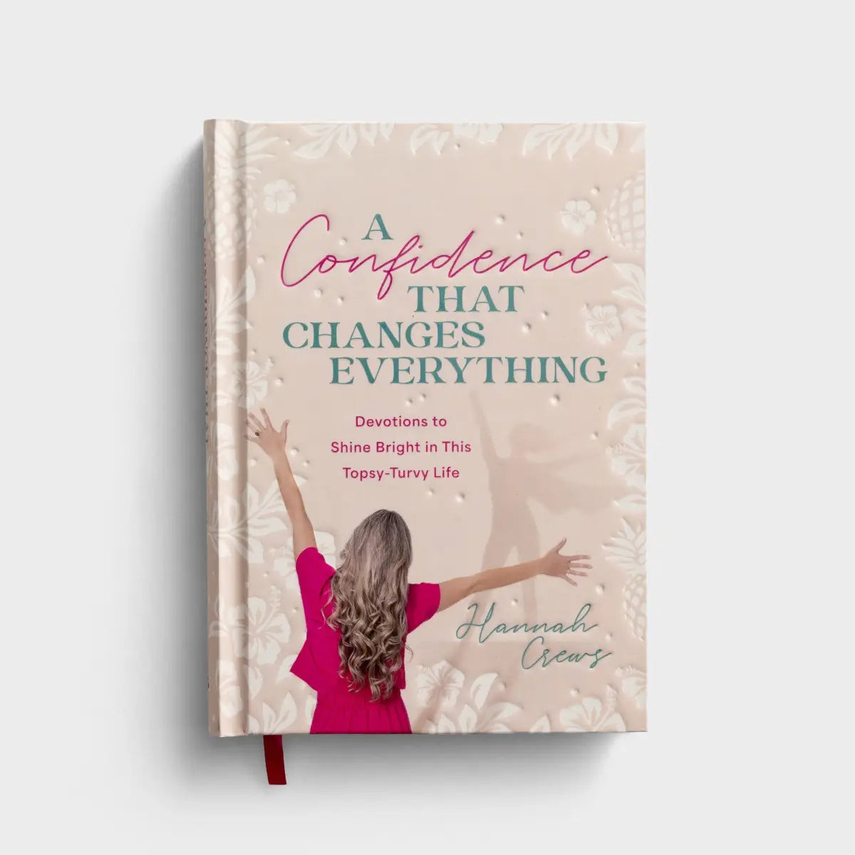 DaySpring A Confidence That Changes Everything: Devotions to Shine Bright in this Topsy-Turvy Life