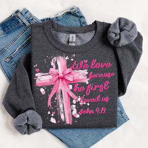 We Love Because He First Loved Us Graphic Tee or Sweatshirt