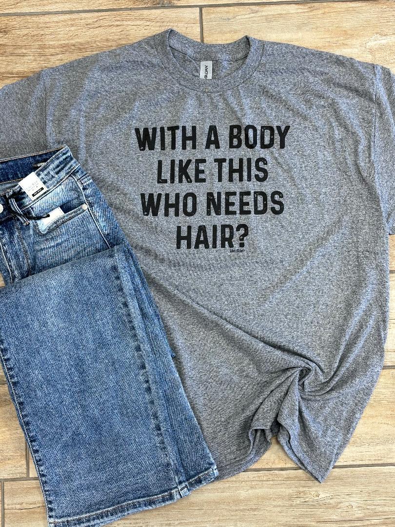 With A Body Like This Graphic Tee
