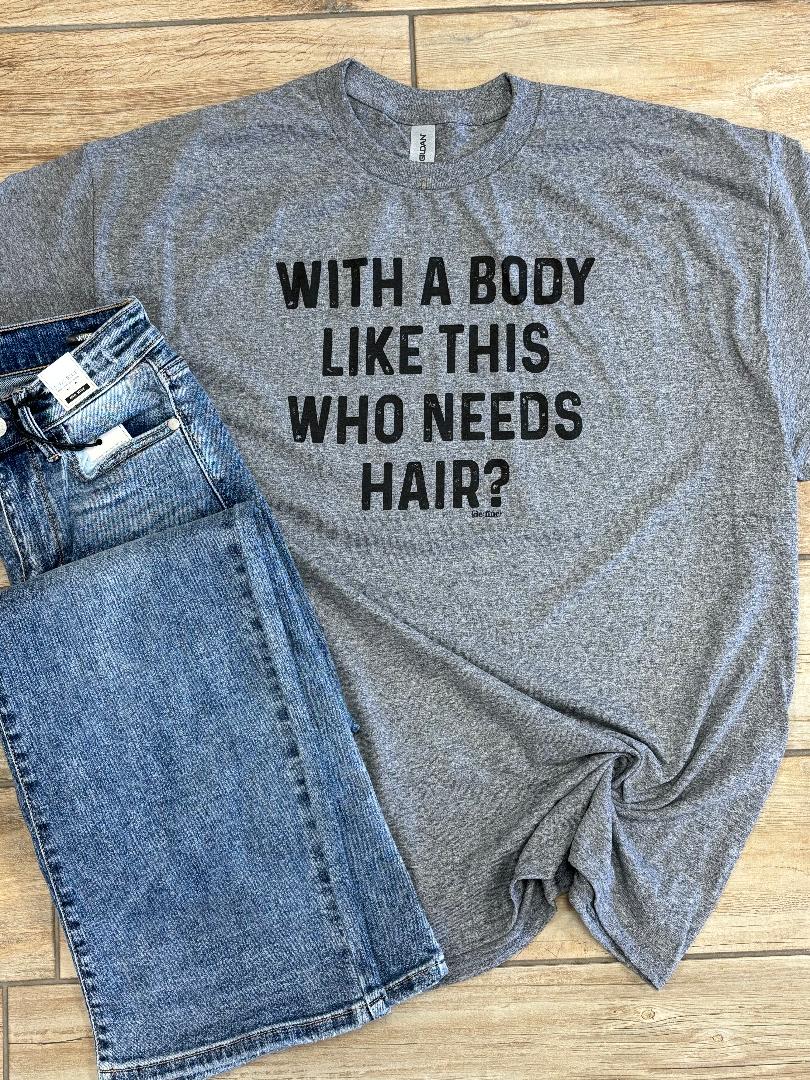 With A Body Like This Graphic Tee
