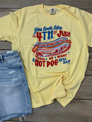 You Look Like the 4th of July - Makes Me Want a Hot Dog Real Bad Graphic Tee