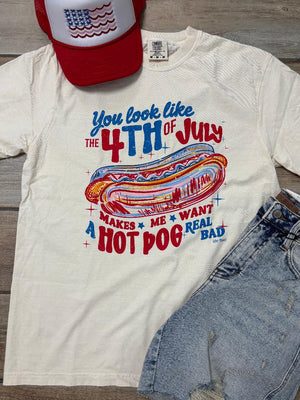You Look Like the 4th of July - Makes Me Want a Hot Dog Real Bad Graphic Tee