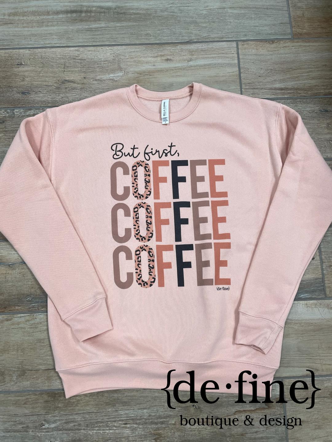 But First Coffee Coffee Coffee Tee or Sweatshirt