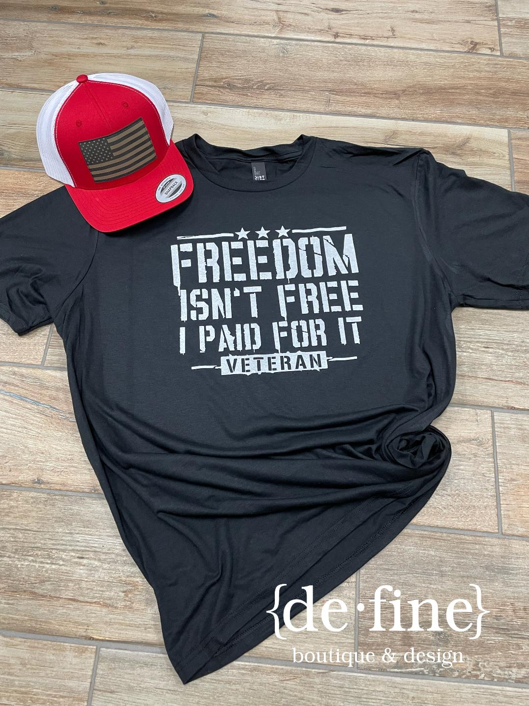 Freedom Isn't Free I Paid For It Veteran Tee in Black or Green